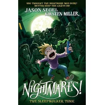Kniha Nightmares! The Sleepwalker Tonic - Segel, Jason a Miller, Kirsten