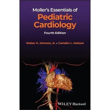 Moller's Essentials of Pediatric Cardiology - Johnson, Walter H. (University of Alabama at Birmingham, USA) a Hebson, Camden L.