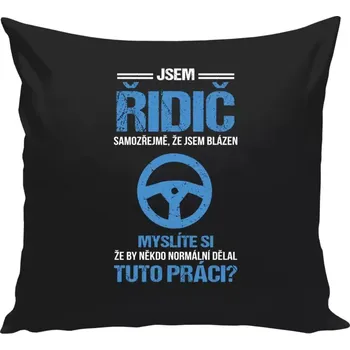 Polštář Polštář černý 40x40 cm Samozřejmě, že jsem blázen - řidič