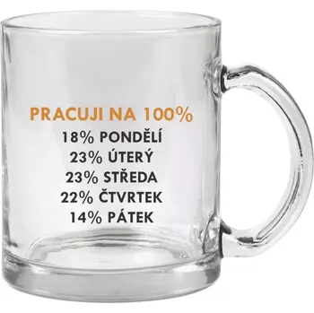 Hrnek 330 ml - skleněný Pracuji na 100%