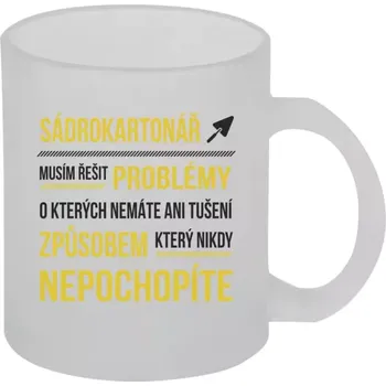 Hrnek 330 ml - skleněný matný Musím řešit problémy - sádrokartonář