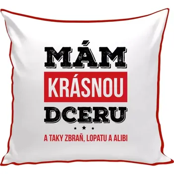 Polštář Polštář barevný 32x32 cm Mám krásnou dceru, a taky zbraň, lopatu a alibi