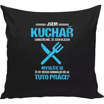 Polštář Polštář černý 40x40 cm Samozřejmě, že jsem blázen - kuchař