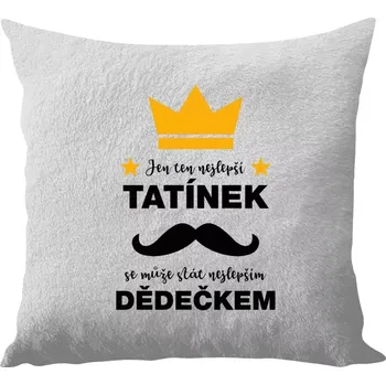 Polštář Polštář bílý 40x40 cm - dlouhý chlup Jen ten nejlepší tatínek se může stát nejlepším dědečkem
