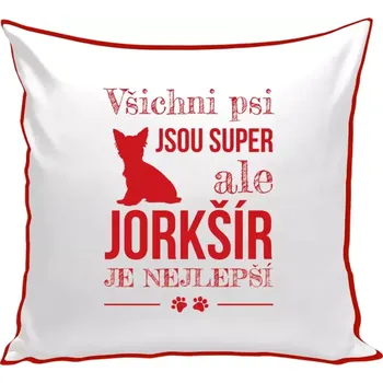 Polštář Polštář barevný 32x32 cm Jorkšír je nejlepší