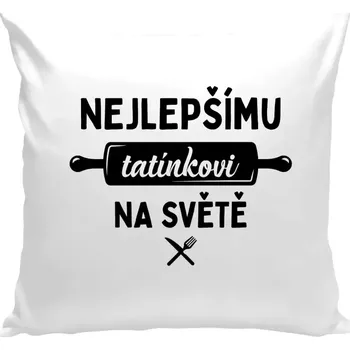 Polštář Polštář bílý 40x40 cm Nejlepšímu tatínkovi na světě - váleček