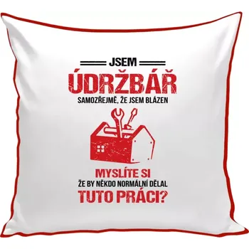 Polštář Polštář barevný 32x32 cm Samozřejmě, že jsem blázen - údržbář