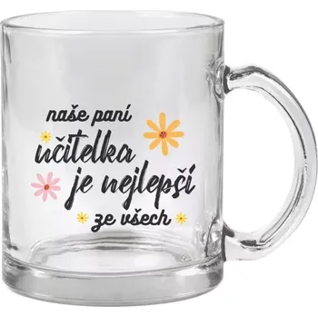 Hrnek 330 ml - skleněný Naše paní učitelka je nejlepší ze všech