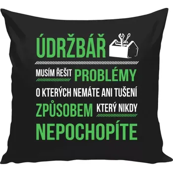 Polštář Polštář černý 40x40 cm Musím řešit problémy - údržbář