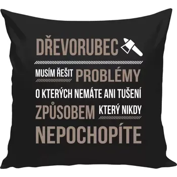 Polštář Polštář černý 40x40 cm Musím řešit problémy - dřevorubec