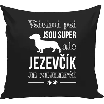 Polštář Polštář černý 40x40 cm Jezevčík je nejlepší