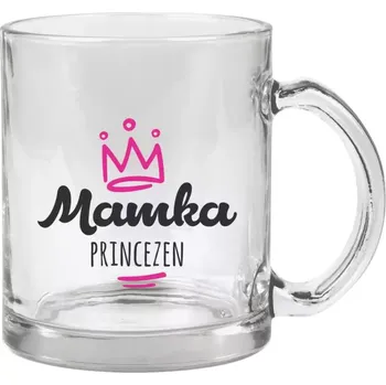 Hrnek 330 ml - skleněný Mamka princezen