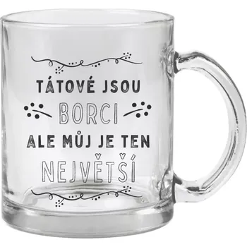 Hrnek 330 ml - skleněný Tátové jsou borci, ale můj je ten největší