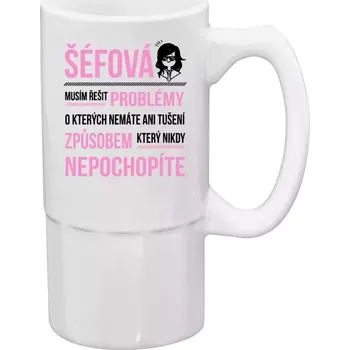 Sklenice Půllitr pro šéfovou - Musím řešit problémy - šéfová - 500 ml