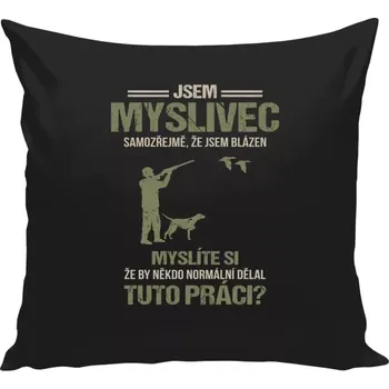 Polštář Polštář černý 40x40 cm Samozřejmě, že jsem blázen - myslivec