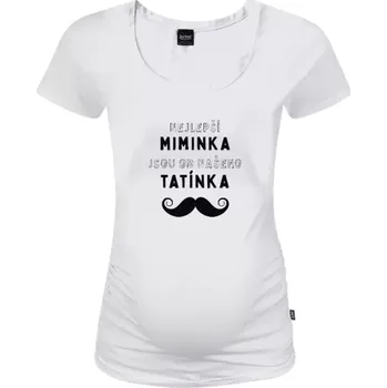 Těhotenské tričko Johanka Nejlepší miminka, jsou od našeho tatínka