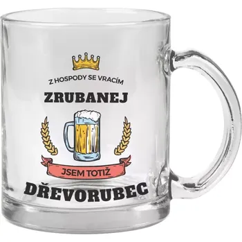 Hrnek 330 ml - skleněný Z hospody se vracím - Dřevorubec