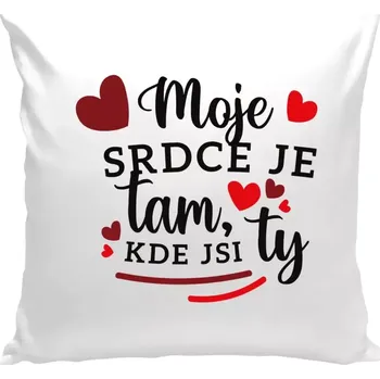 Polštář Polštář bílý 40x40 cm Moje srdce je tam, kde jsi ty