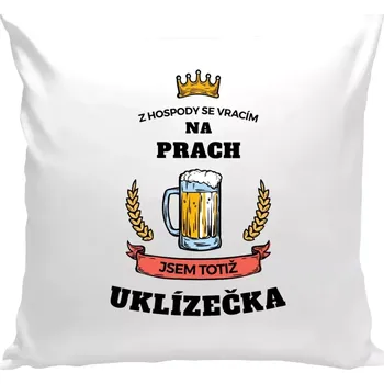 Polštář Polštář bílý 40x40 cm Z hospody se vracím - Uklízečka
