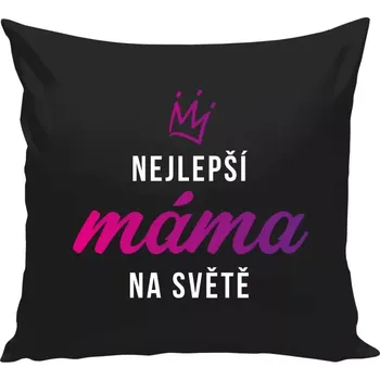 Polštář Polštář černý 40x40 cm Nejlepší máma na světě - korunka