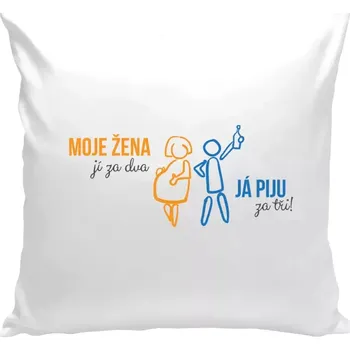 Polštář Polštář bílý 40x40 cm Moje žena jí za dva, já piju za tři!