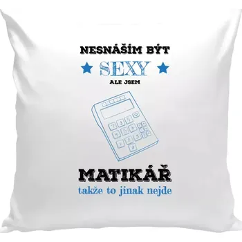 Polštář Polštář bílý 40x40 cm Nesnáším být sexy, ale jsem matikář
