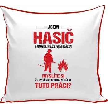 Polštář Polštář barevný 32x32 cm Samozřejmě, že jsem blázen - hasič