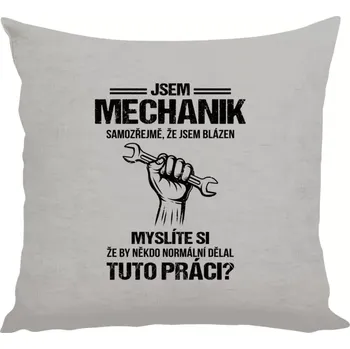 Polštář Polštář lněný 40x40 cm Samozřejmě, že jsem blázen - mechanik