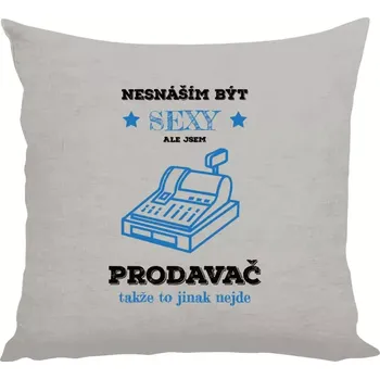 Polštář Polštář lněný 40x40 cm Nesnáším být sexy, ale jsem prodavač