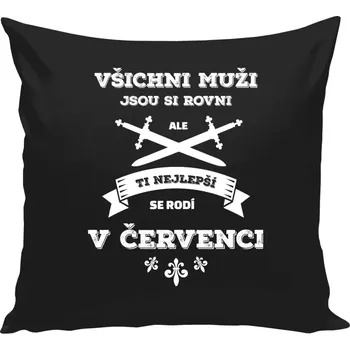 Polštář Polštář černý 40x40 cm Všichni muži jsou si rovni. Ti nejlepší se rodí v ...