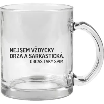 Hrnek 330 ml - skleněný Nejsem vždycky sarkastická. Občas taky spím.