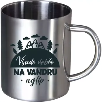Nerezový hrnek Všude dobře na vandru nejlíp