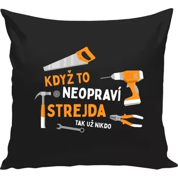 Polštář Polštář černý 40x40 cm Když to neopraví strejda, tak už nikdo