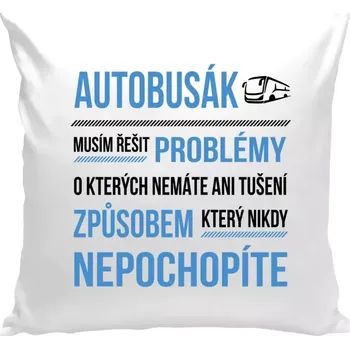Polštář Polštář bílý 40x40 cm Musím řešit problémy - autobusák