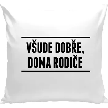 Polštář Polštář bílý 40x40 cm Všude dobře, doma rodiče