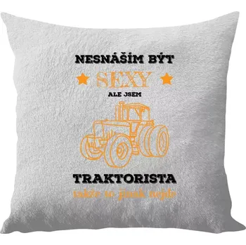Polštář Polštář bílý 40x40 cm - dlouhý chlup Nesnáším být sexy, ale jsem traktorista