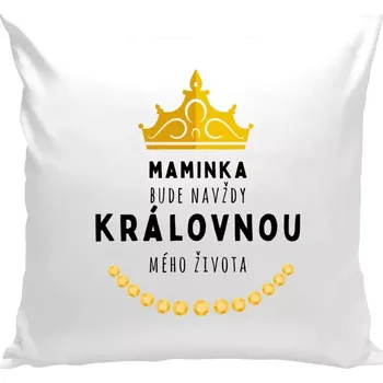Polštář Polštář bílý 40x40 cm Maminka bude navždy královnou mého života