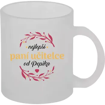 Hrnek 330 ml - skleněný matný Nejlepší paní učitelce od Jméno