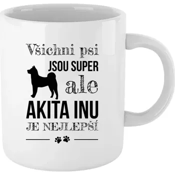 Hrnek pro pejskaře - Akita Inu je nejlepší - bílý 330 ml