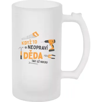 Sklenice Půllitr skleněný matný Když to neopraví děda, tak už nikdo