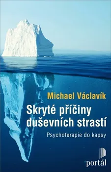 Osobní rozvoj Skryté příčiny duševních strastí - Michael Václavík (2023, brožovaná)