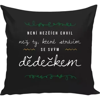 Polštář Polštář černý 40x40 cm Není hezčích chvil, než ty, které strávím se svým dědečkem