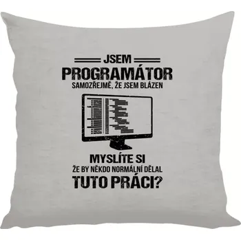 Polštář Polštář lněný 40x40 cm Samozřejmě, že jsem blázen - programátor