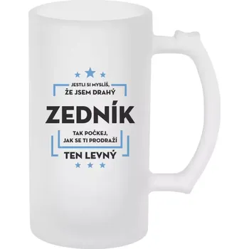 Sklenice Půllitr pro zedníky - Jestli si myslíš, že jsem drahý - zedník - matný