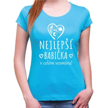 Pánské tričko Tričko - Nejlepší babička v celém vesmíru!, Barva látky tyrkysová modrá, Střih Dámsky, Velikost S