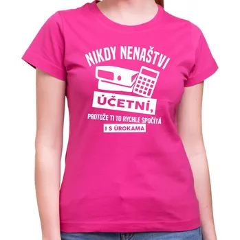 Pánské tričko Tričko - Nikdy nenaštvi účetní, Barva látky růžová , Střih Dámsky, Velikost XS