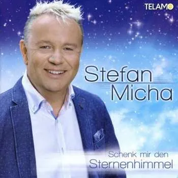 Zahraniční hudba CD Stefan Micha: Schenk' Mir Den Sternenhimmel 2016