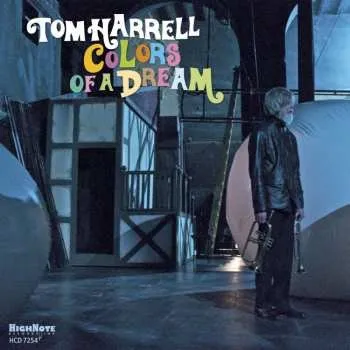 Zahraniční hudba CD Tom Harrell: Colors Of A Dream 2013