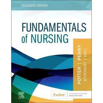 Fundamentals of Nursing – Patricia A. Potter,Anne Griffin Perry,Patricia A. Stockert,Amy Hall (EN)