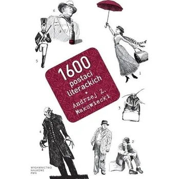 1600 postaci literackich - Makowiecki Andrzej Z.